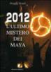 2012 Ultimo mistero dei Maya