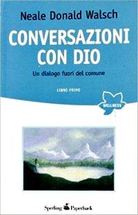 Conversazioni con Dio Libro Primo Neale Donald Walsch