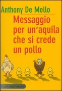 Messaggio per un'Aquila che si crede un Pollo A.De Mello