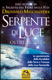 Il serpente di Luce Oltre il 2012 Drumvalo Melchizedek